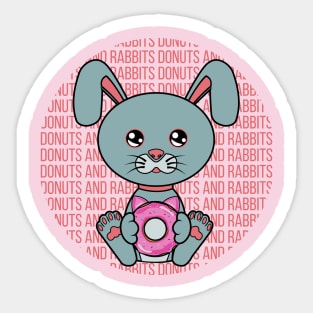 All I Need is donuts and rabbits, donuts and rabbits, donuts and rabbits lover Sticker